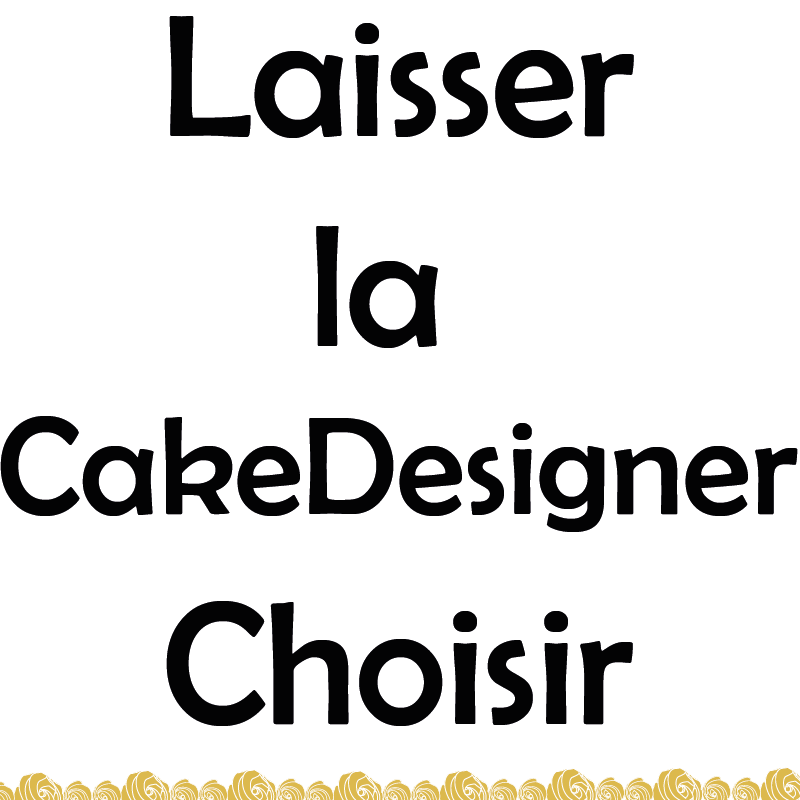 Laissez la CakeDesigner Choisir